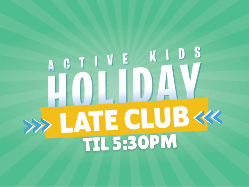 Active Kids Holiday LATE CLUB